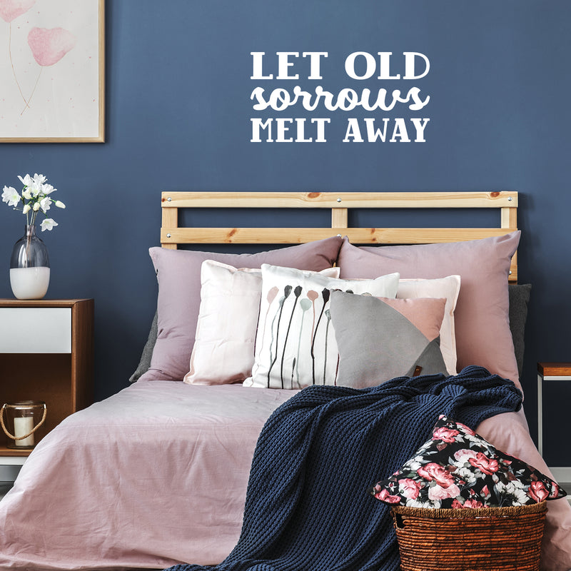 Vinyl Wall Art Decal - Let Old Sorrows Melt Away - 13" x 26" - Modern Inspiring Optimistic Quote Sticker For Home Bedroom Closet Living Room Office School Coffee Shop  Decor 2