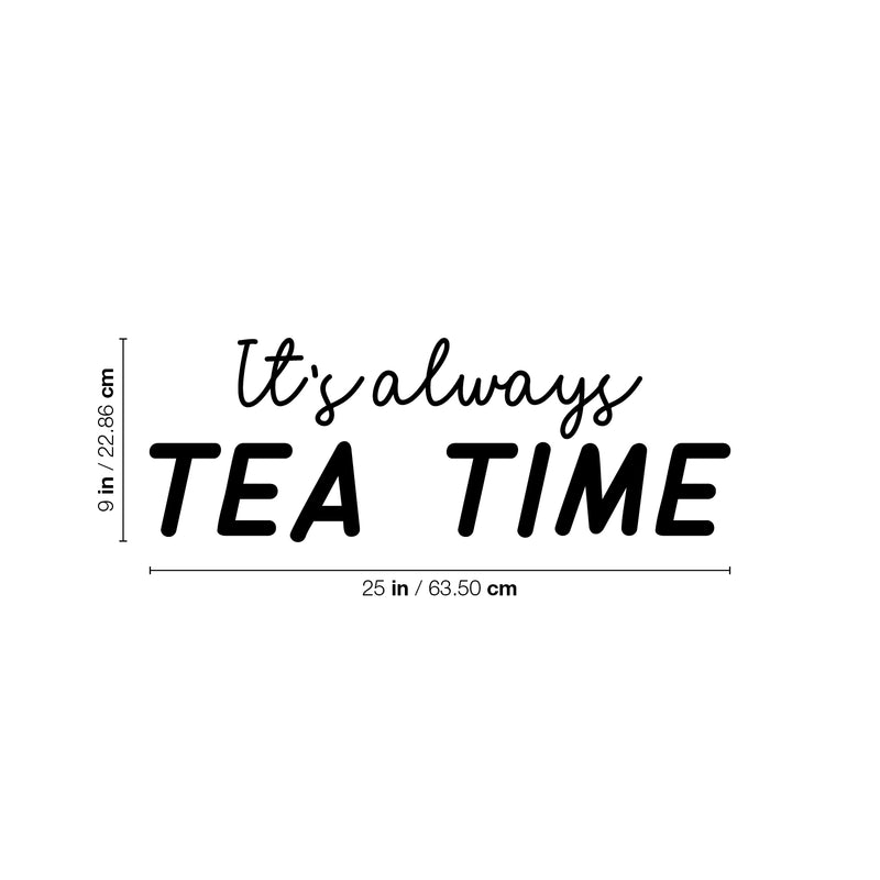 Vinyl Wall Art Decal - It's Always Tea Time - 9" x 25" - Trendy Inspirational Quote Sticker for Home Kitchen Living Room Coffee Shop Store Work Office Kitchenette Decor 4
