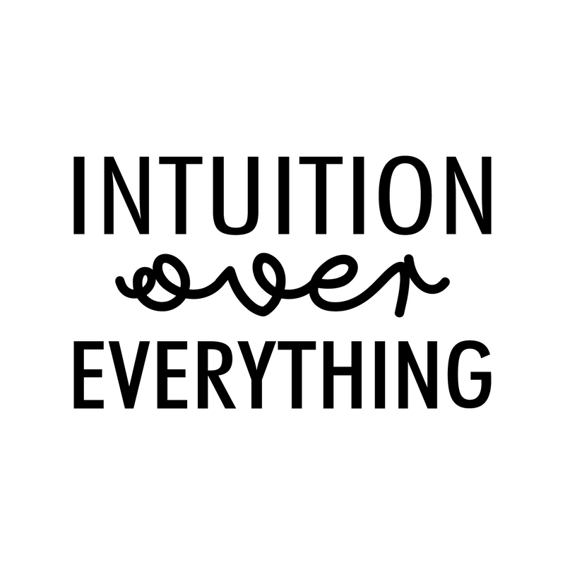 Vinyl Wall Art Decal - Intuition Over Everything - 15" x 25" - Inspiring Optimistic Vibes Quote Sticker For Home Bedroom Closet Living Room Office School Coffee Shop Gym Fitness Decor 1