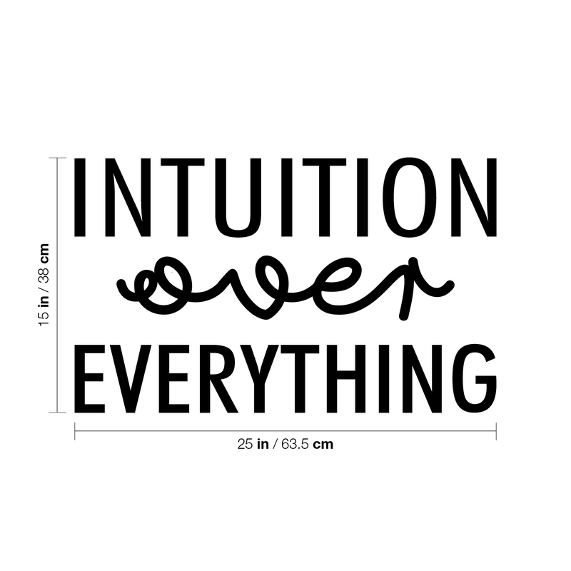 Vinyl Wall Art Decal - Intuition Over Everything - 15" x 25" - Inspiring Optimistic Vibes Quote Sticker For Home Bedroom Closet Living Room Office School Coffee Shop Gym Fitness Decor 4
