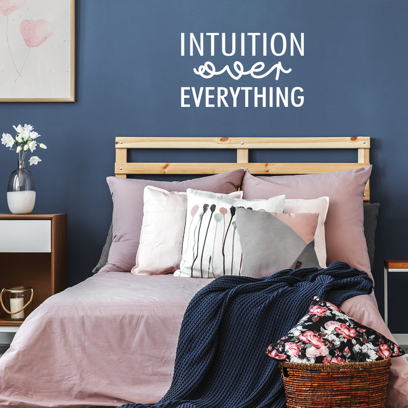 Vinyl Wall Art Decal - Intuition Over Everything - 15" x 25" - Inspiring Optimistic Vibes Quote Sticker For Home Bedroom Closet Living Room Office School Coffee Shop Gym Fitness Decor 3