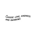 Vinyl Wall Art Decal - Choose Love Kindness And Rainbows - Modern Inspirational Positive Quote Sticker For Home Office Bedroom Living Room Kids Room Coffee Shop Decor 1