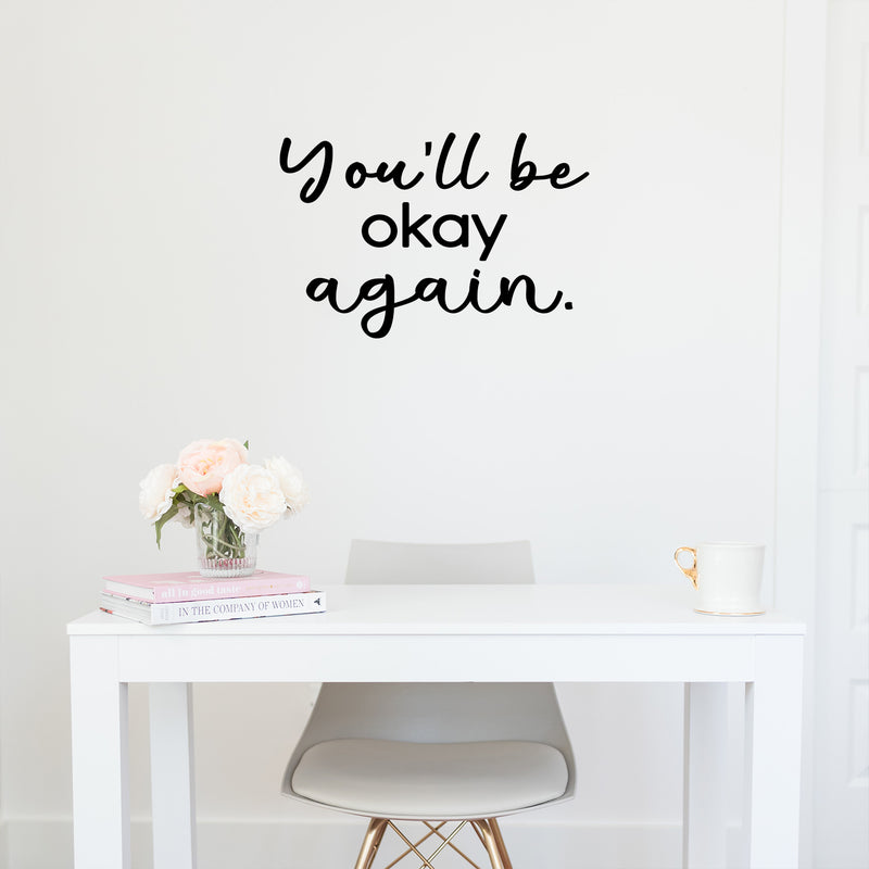 Vinyl Wall Art Decal - You'll Be Okay Again - 16" x 23" - Modern Inspiring Optimistic Quote Sticker For Home Bedroom Closet Living Room Office School Coffee Shop Store Decor 3