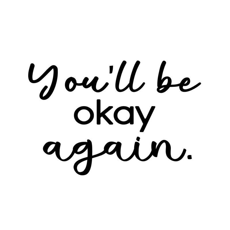 Vinyl Wall Art Decal - You'll Be Okay Again - Modern Inspiring Optimistic Quote Sticker For Home Bedroom Closet Living Room Office School Coffee Shop Store Decor 1