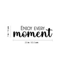 Vinyl Wall Art Decal - Enjoy Every Moment - 7" x 25" - Modern Motivational Life Quote Sticker For Home School Classroom Living Room Work Office Path Bedroom Decor 4