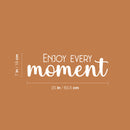 Vinyl Wall Art Decal - Enjoy Every Moment - 7" x 25" - Modern Motivational Life Quote Sticker For Home School Classroom Living Room Work Office Path Bedroom Decor 4