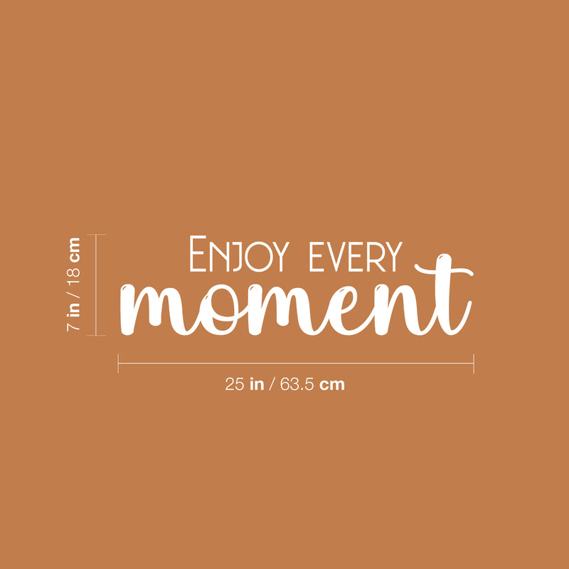 Vinyl Wall Art Decal - Enjoy Every Moment - 7" x 25" - Modern Motivational Life Quote Sticker For Home School Classroom Living Room Work Office Path Bedroom Decor 4