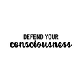 Vinyl Wall Art Decal - Defend Your Consciousness - Modern Inspiring Positive Classroom Quote Sticker For Home Living Room Playroom Office School Library Educational Decor 1