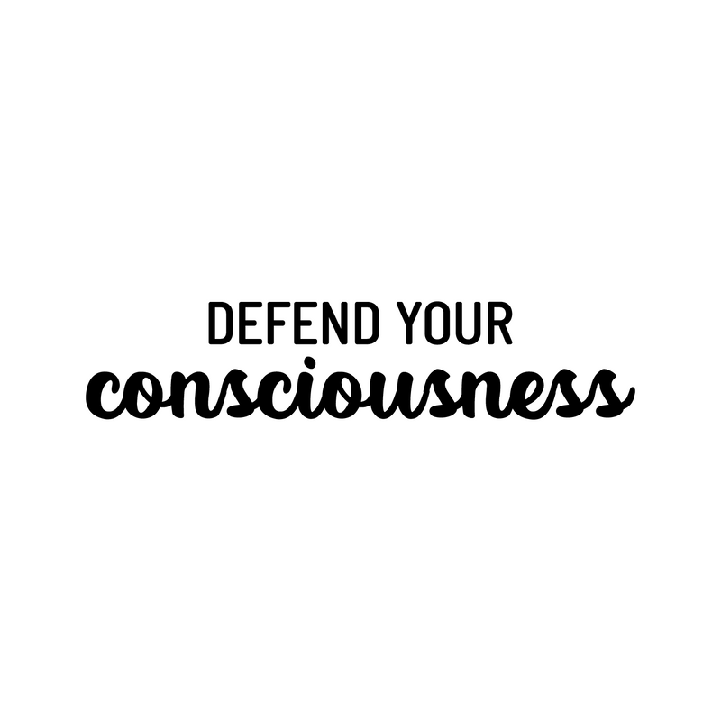 Vinyl Wall Art Decal - Defend Your Consciousness - Modern Inspiring Positive Classroom Quote Sticker For Home Living Room Playroom Office School Library Educational Decor 1