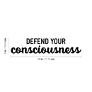 Vinyl Wall Art Decal - Defend Your Consciousness - 6" x 28" - Modern Inspiring Positive Classroom Quote Sticker For Home Living Room Playroom Office School Library Educational Decor 4