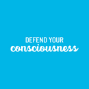 Vinyl Wall Art Decal - Defend Your Consciousness - 6" x 28" - Modern Inspiring Positive Classroom Quote Sticker For Home Living Room Playroom Office School Library Educational Decor 2