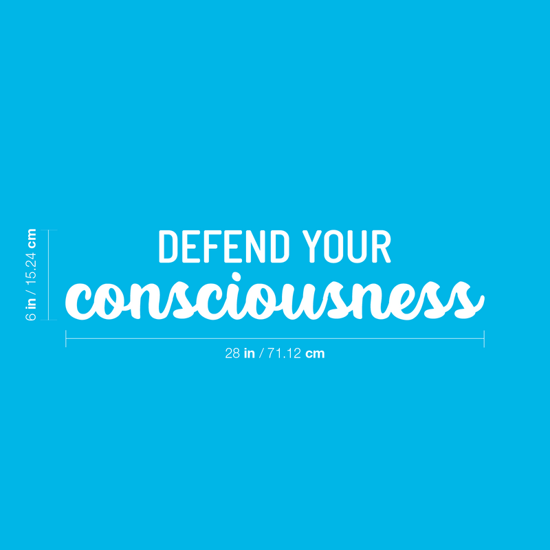 Vinyl Wall Art Decal - Defend Your Consciousness - 6" x 28" - Modern Inspiring Positive Classroom Quote Sticker For Home Living Room Playroom Office School Library Educational Decor 1