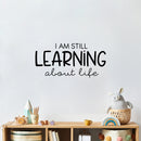 Vinyl Wall Art Decal - I Am Still Learning About Life - Modern Motivational Quote Sticker For Home School Office Classroom Living Room Teen Bedroom Decor 2