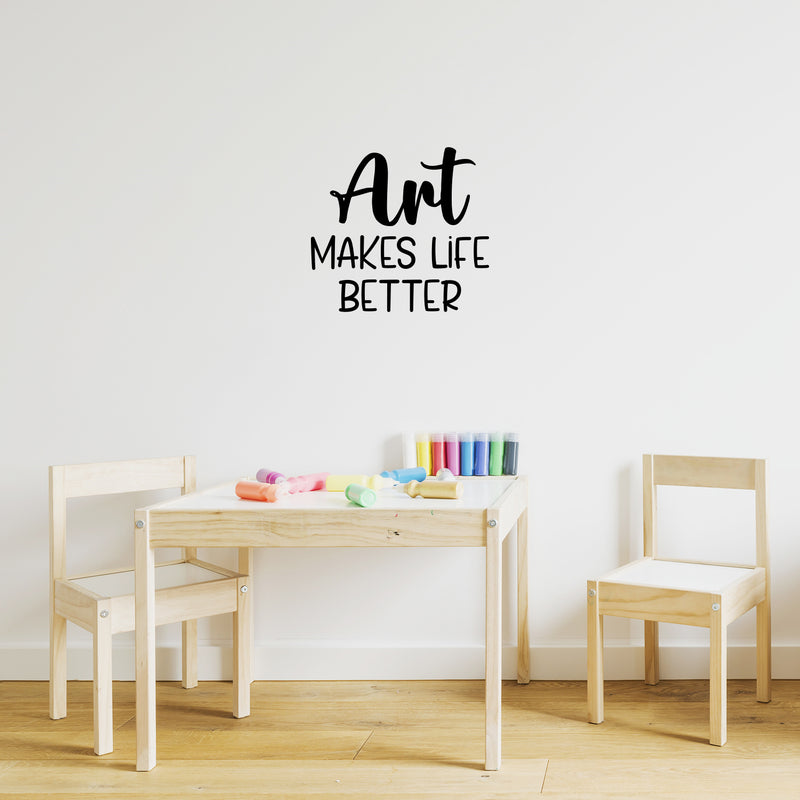 Vinyl Wall Art Decal - Art Makes Life Better - 18. Trendy Motivational Quote Sticker For Artist Home Bedroom Closet Living Room Classroom Work Office Decor 2