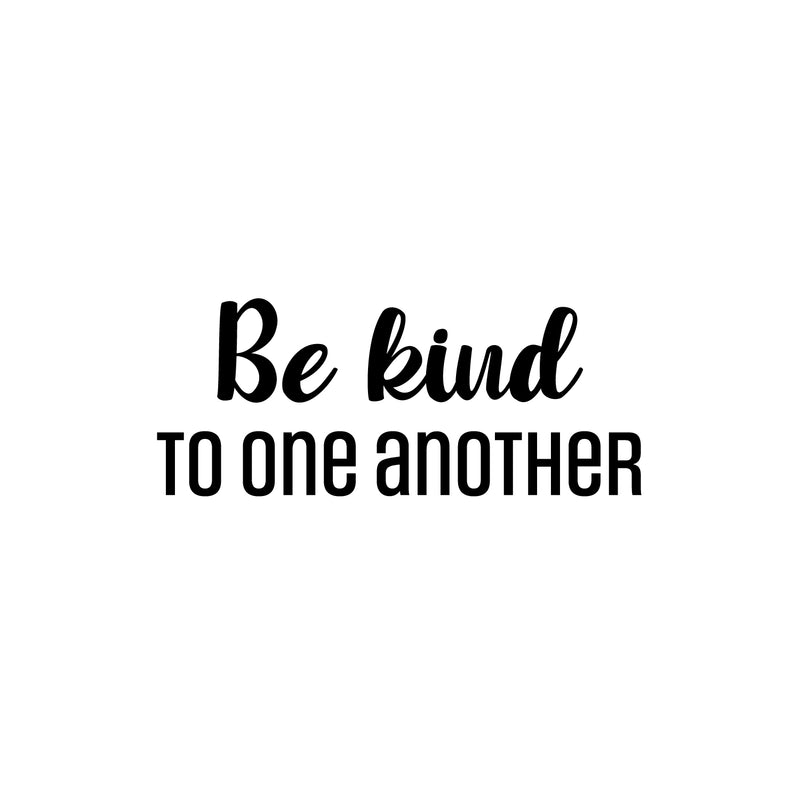 Vinyl Wall Art Decal - Be Kind To One Another - 10" x 25" - Modern Inspirational Positive Quote Sticker For Home Office Bedroom Living Room Kids Room Coffee Shop Decor 1