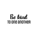 Vinyl Wall Art Decal - Be Kind To One Another - 10" x 25" - Modern Inspirational Positive Quote Sticker For Home Office Bedroom Living Room Kids Room Coffee Shop Decor 1