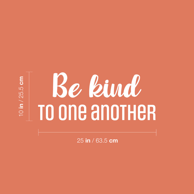 Vinyl Wall Art Decal - Be Kind To One Another - 10" x 25" - Modern Inspirational Positive Quote Sticker For Home Office Bedroom Living Room Kids Room Coffee Shop Decor 4