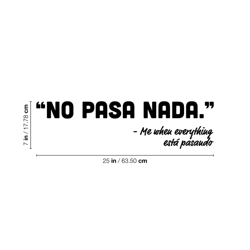 Vinyl Wall Art Decal - "No Pasa Nada"- Me When Everything Está Pasando - 7" x 25" - Fun Motivating Positive Spanish Quote Sticker For Home School Office Coffee Shop Storefront Decor 4