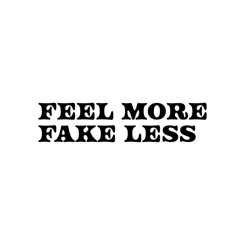 Vinyl Wall Art Decal - Feel More Fake Less - 6" x 25" - Trendy Motivating Good Vibes Quote Sticker For Home Bedroom Closet Living Room School Office Coffee Shop Storefront Decor 1
