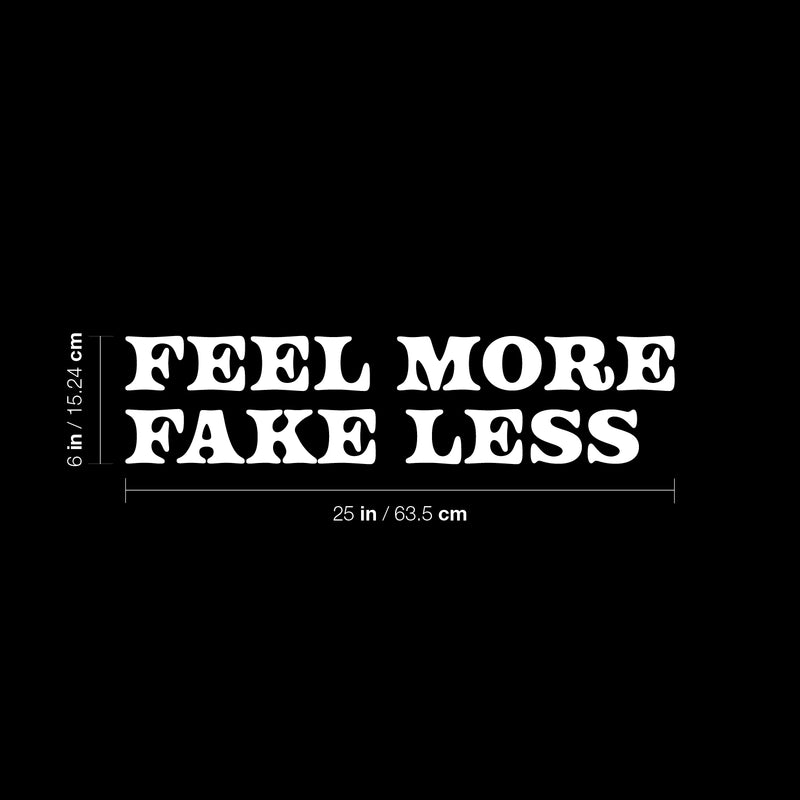 Vinyl Wall Art Decal - Feel More Fake Less - 6" x 25" - Trendy Motivating Good Vibes Quote Sticker For Home Bedroom Closet Living Room School Office Coffee Shop Storefront Decor 1