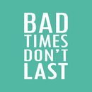 Vinyl Wall Art Decal - Bad Times Don't Last - 26" x 17" - Trendy Motivating Positive Lifestyle Quote Sticker For Bedroom Closet Living Room Office School Coffee Shop Gym Fitness Decor 1