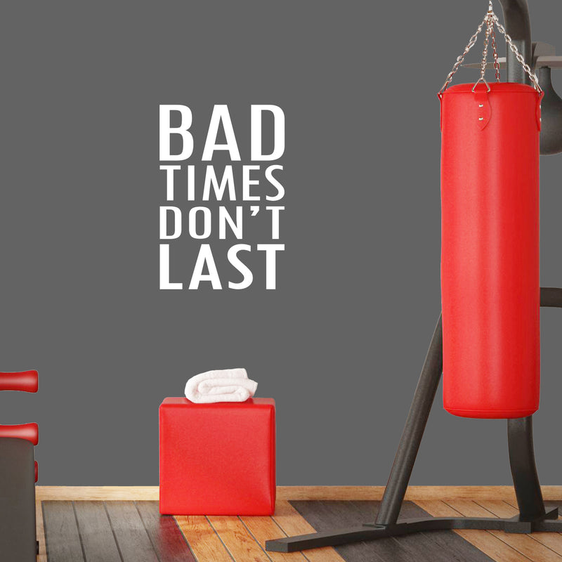 Vinyl Wall Art Decal - Bad Times Don't Last - 26" x 17" - Trendy Motivating Positive Lifestyle Quote Sticker For Bedroom Closet Living Room Office School Coffee Shop Gym Fitness Decor 3