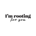 Vinyl Wall Art Decal - I'm Rooting For You - Trendy Lovely Inspiring Optimistic Quote Sticker For Home Bedroom Closet Living Room School Office Coffee Shop Decor 1