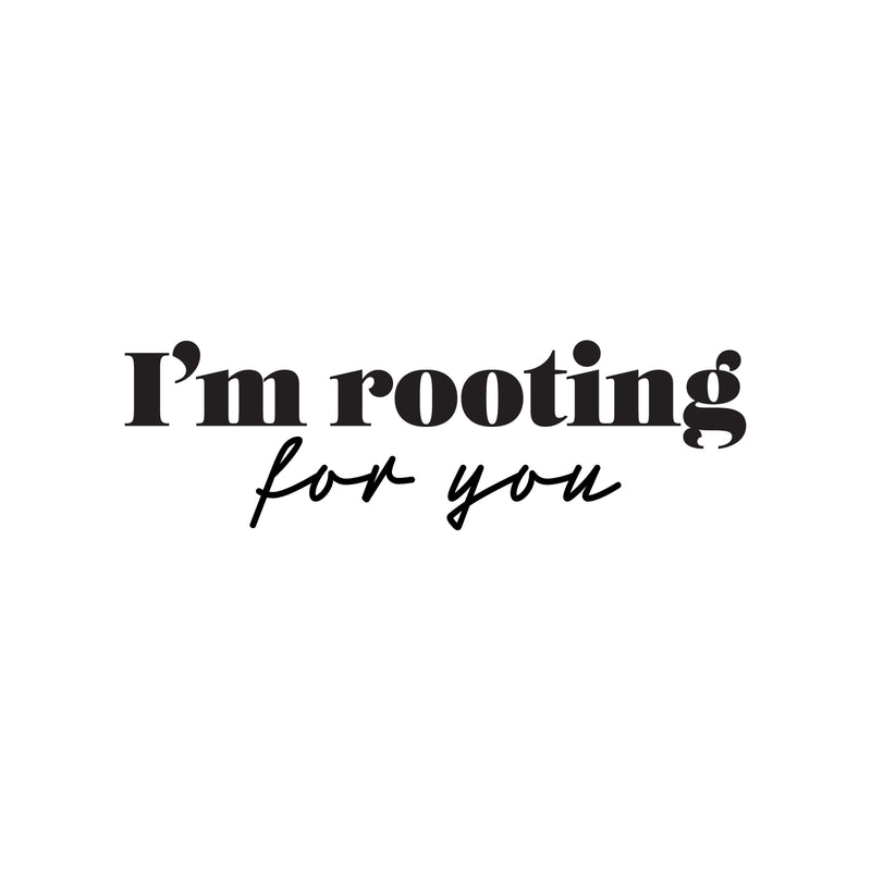 Vinyl Wall Art Decal - I'm Rooting For You - 8" x 25" - Trendy Lovely Inspiring Optimistic Quote Sticker For Home Bedroom Closet Living Room School Office Coffee Shop Decor 1