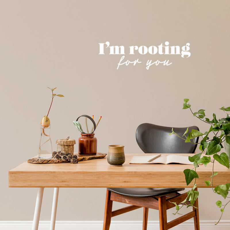 Vinyl Wall Art Decal - I'm Rooting For You - 8" x 25" - Trendy Lovely Inspiring Optimistic Quote Sticker For Home Bedroom Closet Living Room School Office Coffee Shop Decor 3