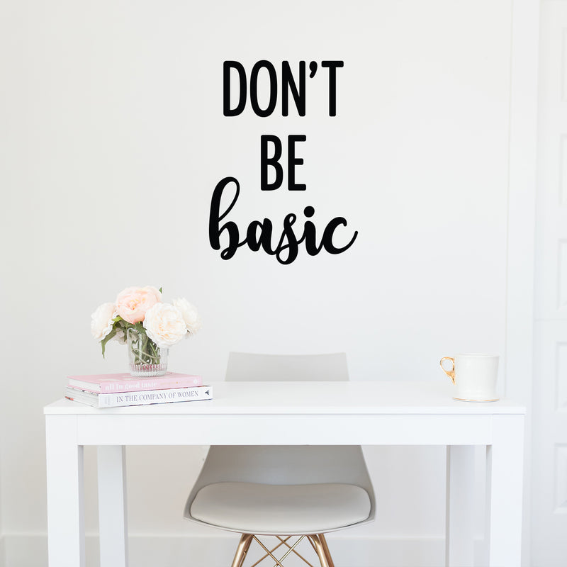 Vinyl Wall Art Decal - Don't Be Basic - Trendy Inspiring Fun Style Quote Sticker For Home Bedroom Closet Bathroom Boutique Beauty Saloon Office Storefront Decor 2