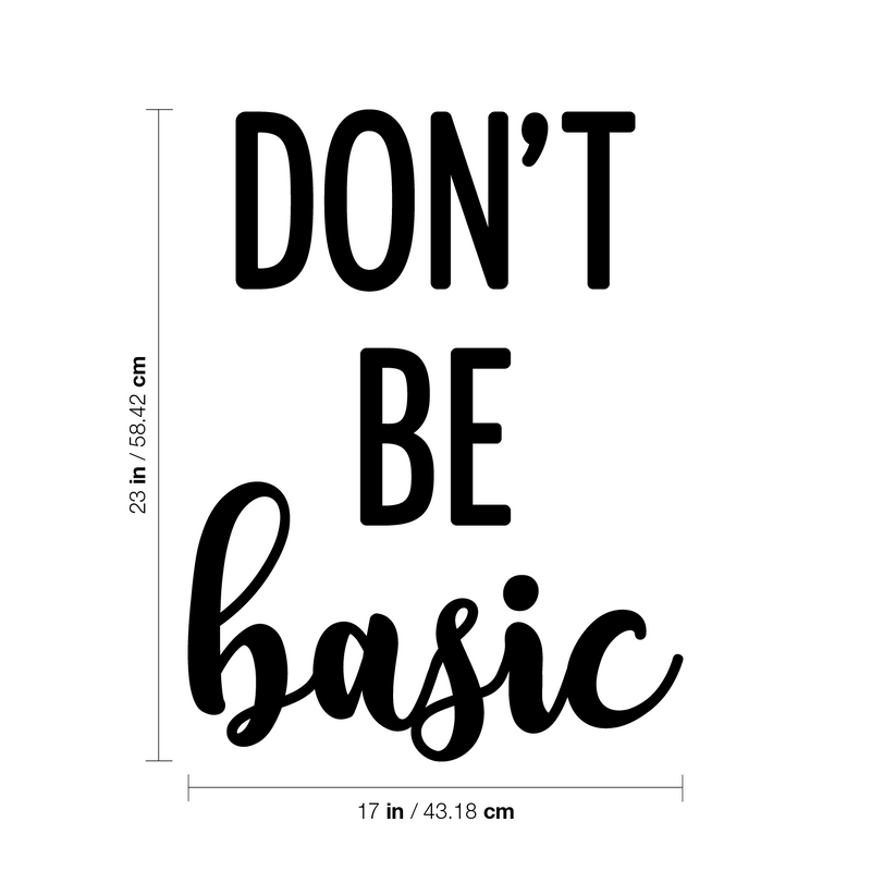 Vinyl Wall Art Decal - Don't Be Basic - Trendy Inspiring Fun Style Quote Sticker For Home Bedroom Closet Bathroom Boutique Beauty Saloon Office Storefront Decor 4