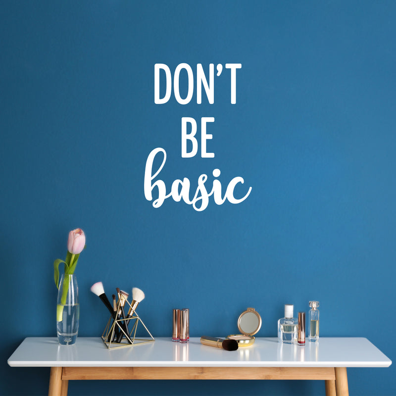 Vinyl Wall Art Decal - Don't Be Basic - 23" x 17" - Trendy Inspiring Fun Style Quote Sticker For Home Bedroom Closet Bathroom Boutique Beauty Saloon Office Storefront Decor 4