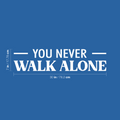 Vinyl Wall Art Decal - You Never Walk Alone - 7" x 30" - Trendy Lovely Inspiring Optimistic Quote Sticker For Home Bedroom Closet Living Room School Office Coffee Shop Decor 1