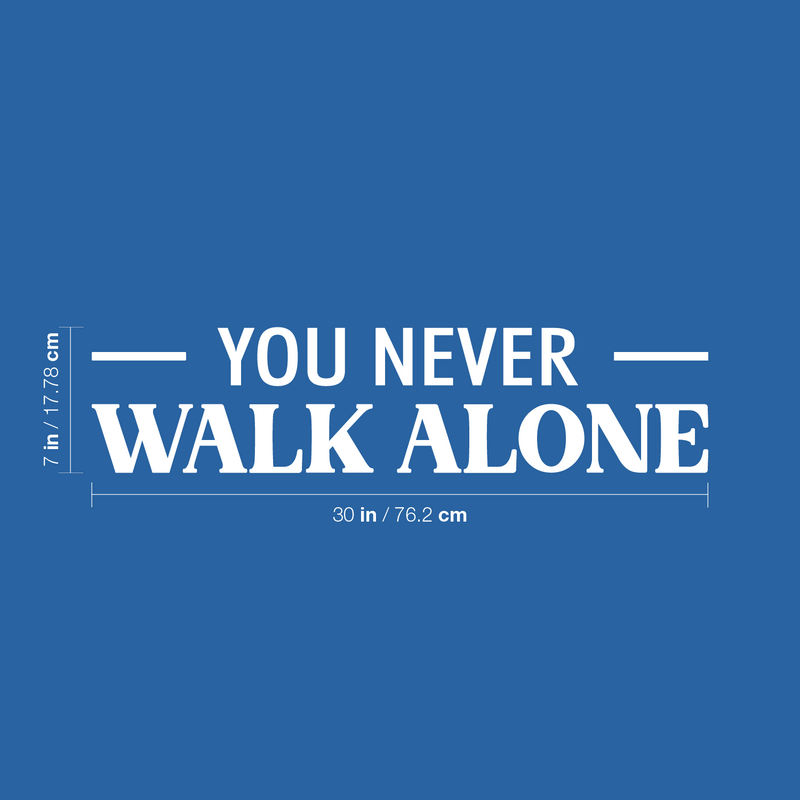 Vinyl Wall Art Decal - You Never Walk Alone - 7" x 30" - Trendy Lovely Inspiring Optimistic Quote Sticker For Home Bedroom Closet Living Room School Office Coffee Shop Decor 1