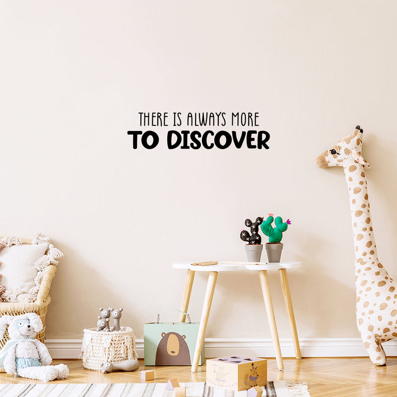 Vinyl Wall Art Decal - There Is Always More To Discover - 6. Trendy Positive Fun Good Vibes Quote Sticker For Bedroom Closet Playroom Nursery Daycare Kindergarten School Office Decor 3