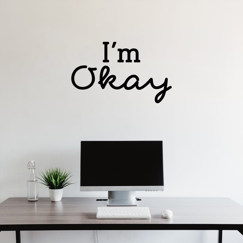Vinyl Wall Art Decal - I'm Okay - - Trendy Lovely Motivational Good Vibes Quote Sticker For Home Bedroom Closet Living Room Playroom Office School Coffee Shop Decor 2