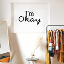 Vinyl Wall Art Decal - I'm Okay - - Trendy Lovely Motivational Good Vibes Quote Sticker For Home Bedroom Closet Living Room Playroom Office School Coffee Shop Decor 3