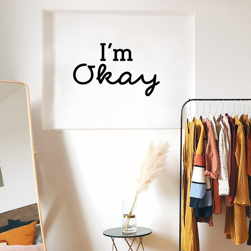 Vinyl Wall Art Decal - I'm Okay - 17" x  28" - Trendy Lovely Motivational Good Vibes Quote Sticker For Home Bedroom Closet Living Room Playroom Office School Coffee Shop Decor 3