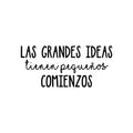 Vinyl Wall Art Decal - Las Grandes Ideas Tienen Pequeños Comienzos / Great Ideas Have Little Beginnings - 11. Positive Spanish Quote Sticker For Home School Office Decor 1