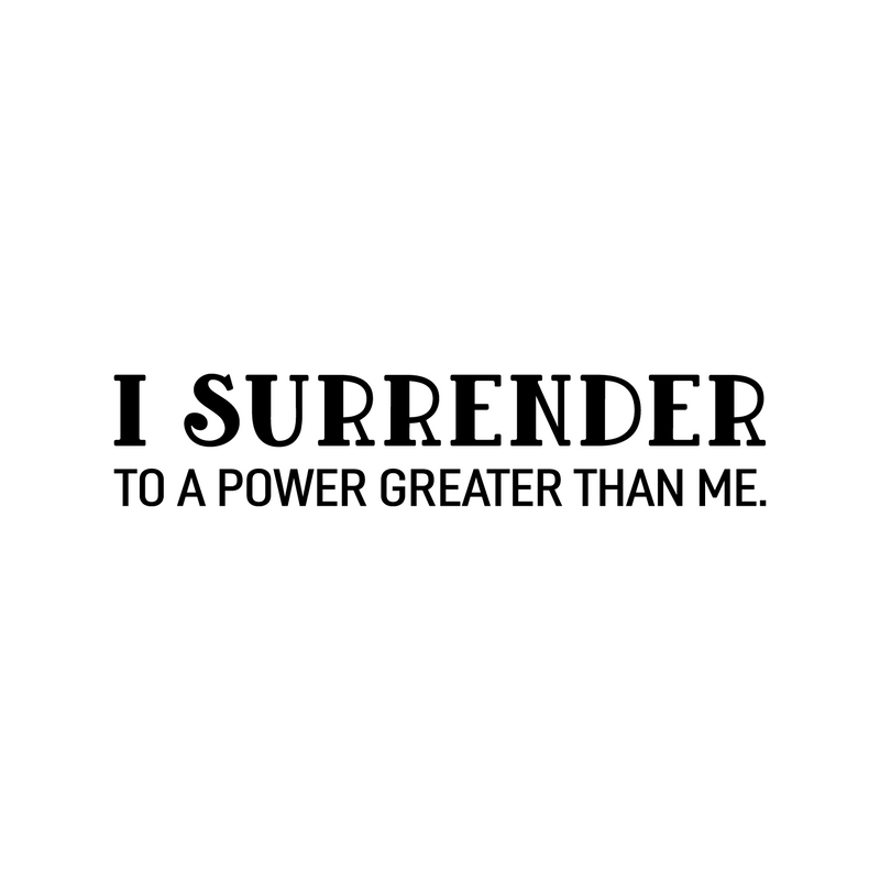 Vinyl Wall Art Decal - I Surrender To A Power Greater Than Me - 6" x 30" - Inspiring Lovely Spiritual Quote Sticker For Bedroom Living Room Office Coffee Shop Religious Center Decor 1