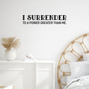 Vinyl Wall Art Decal - I Surrender To A Power Greater Than Me - Inspiring Lovely Spiritual Quote Sticker For Bedroom Living Room Office Coffee Shop Religious Center Decor 3