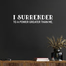 Vinyl Wall Art Decal - I Surrender To A Power Greater Than Me - 6" x 30" - Inspiring Lovely Spiritual Quote Sticker For Bedroom Living Room Office Coffee Shop Religious Center Decor 3
