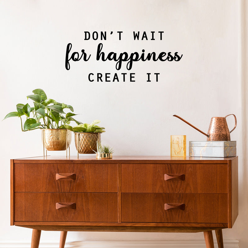 Vinyl Wall Art Decal - Don't Wait For Happiness Create It - 12" x 28" - Trendy Fun Good Vibes Quote Sticker For Bedroom Playroom Living Room Daycare School Office Coffee Shop Decor 3