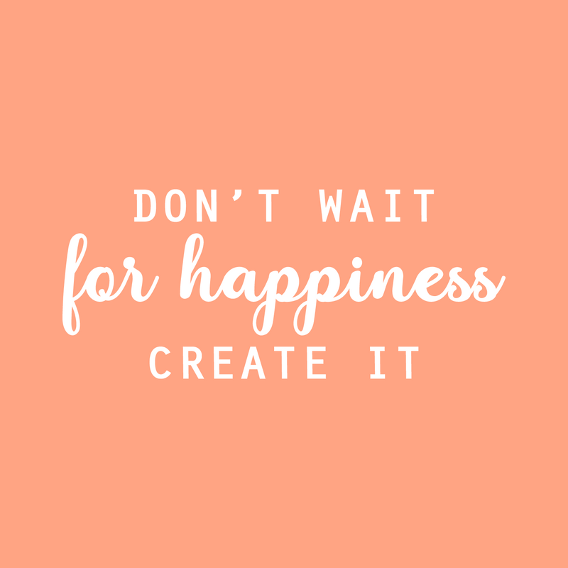 Vinyl Wall Art Decal - Don't Wait For Happiness Create It - 12" x 28" - Trendy Fun Good Vibes Quote Sticker For Bedroom Playroom Living Room Daycare School Office Coffee Shop Decor 1