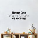Vinyl Wall Art Decal - Never Lose Your Sense Of Wonder - 10" x 25" - Trendy Fun Good Vibes Quote Sticker For Bedroom Kids Room Playroom Nursery Daycare Kindergarten School Office Decor 2