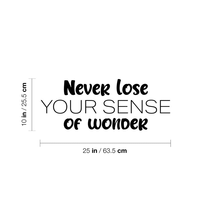 Vinyl Wall Art Decal - Never Lose Your Sense Of Wonder - 10" x 25" - Trendy Fun Good Vibes Quote Sticker For Bedroom Kids Room Playroom Nursery Daycare Kindergarten School Office Decor 4
