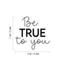 Vinyl Wall Art Decal - Be True To You - 17" x 18" - Trendy Inspirational Positive Self Esteem Quote Sticker For Home Bedroom Closet Living Room School Office Coffee Shop Decor 4