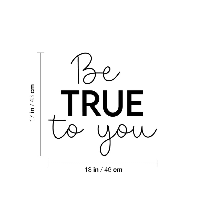 Vinyl Wall Art Decal - Be True To You - Trendy Inspirational Positive Self Esteem Quote Sticker For Home Bedroom Closet Living Room School Office Coffee Shop Decor 4