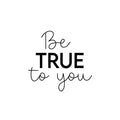 Vinyl Wall Art Decal - Be True To You - Trendy Inspirational Positive Self Esteem Quote Sticker For Home Bedroom Closet Living Room School Office Coffee Shop Decor 1