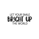 Vinyl Wall Art Decal - Let Your Smile Bright Up The World - 11. Fun Good Vibes Quote Sticker For Bedroom Kids Room Playroom Nursery Daycare Kindergarten School Office Decor 1